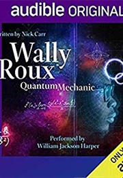 Wally Roux, Quantum Mechanic (Nick Carr)