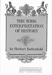 The Whig Interpretation of History (Herbert Butterfield)
