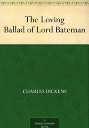 The Loving Ballad of Lord Bateman (Charles Dickens)