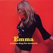 Emma - Crickets Sing for Anamaria