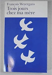 Trois Jours Chez Ma Mère (François Weyergans)