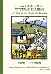 The Garden Cottage Diaries: My Year in the Eighteenth Century (Fiona Houston)