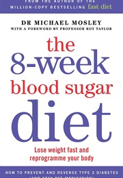 The 8-Week Blood Sugar Diet (Dr Michael Mosley)