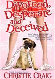 Divorced, Desperate and Deceived (Christie Craig)