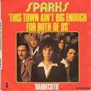 This Town Ain&#39;t Big Enough for Both of Us - Sparks
