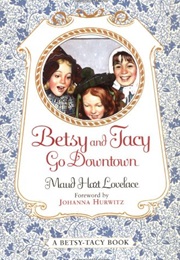 Betsy and Tacy Go Downtown (Maud Hart Lovelace)