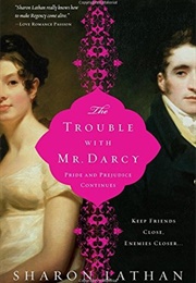 The Trouble With Mr. Darcy (The Darcy Saga #5) (Sharon Lathan)