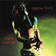 Christian Death- Sex & Drugs & Jesus Christ