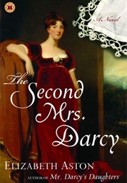 The Second Mrs. Darcy (Darcy #4) (Elizabeth Aston)