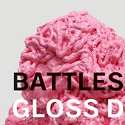 Battles - Gloss Drop