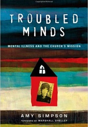 Troubled Minds:Mental Illness and the Churches Mission (Amy Simpson)