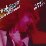Bob Seger & the Silver Bullet Band, 'Live Bullet' (1976)