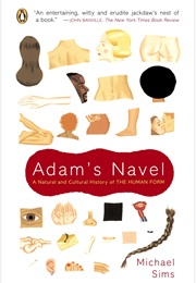 Adam&#39;s Navel: A Natural and Cultural History of the Human Form (Michael Sims)