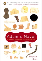 Adam's Navel: A Natural and Cultural History of the Human Form (Michael Sims)