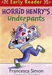 Horrid Henry's Underpants (Francesca Simon)