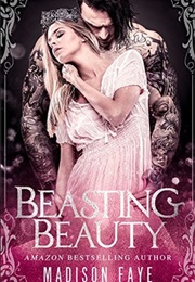 Beasting Beauty (Madison Faye)