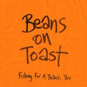 Beans on Toast - Fishing for a Thank You