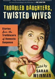 Troubled Daughters Twisted Wives (Sarah Weinman)