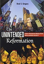 The Unintended Reformation (Brad S. Gregory)