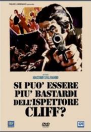 Si Può Essere Più Bastardi Dell'ispettore Cliff?