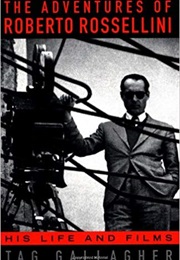 The Adventures of Roberto Rossellini: His Life and Films (Tag Gallagher)