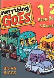Everything Goes: 123 Beep Beep Beep (Brian Biggs)