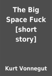 The Big Space Fuck (Kurt Vonnegut)