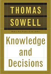 Knowledge and Decisions (Thomas Sowell)