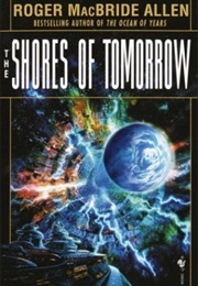 The Shores of Tomorrow (Roger MacBride Allen)