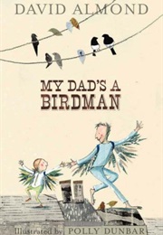 My Dad's a Birdman (David Almond)