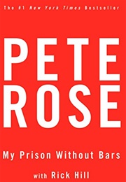 My Prison Without Bars (Pete Rose With Rick Hill)