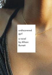 Undiscovered Gyrl (Allison Burnett)