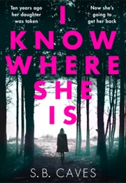 I Know Where She Is (S.B. Caves)