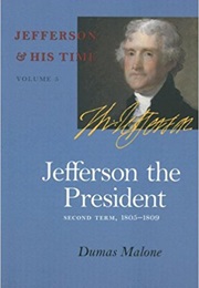 Jefferson the President, Second Term, 1805-1809 (Dumas Malone)