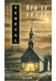 Sur Le Seuil (Patrick Senécal)