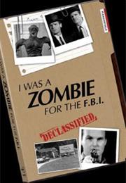 I Was a Zombie for the F.B.I.