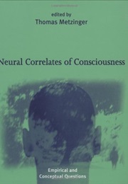 Neural Correlates of Consciousness (Thomas Metzinger)