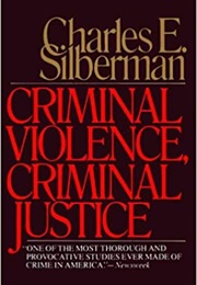 Criminal Violence, Criminal Justice (Charles E. Silberman)
