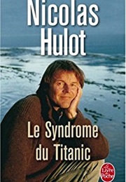 Le Syndrome Du Titanic, Tome 1 (Nicolas Hulot)