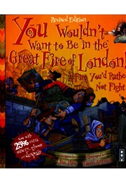 You Wouldn't Want to Be in the Great Fire of London! (Jim Pipe)