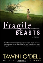 Fragile Beasts (Tawni O'Dell)