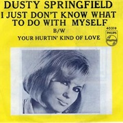 Dusty Springfield, I Just Don't Know What to Do With Myself