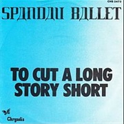 To Cut a Long Story Short - Spandau Ballet
