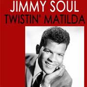 Twistin' Matilda - Jimmy Soul
