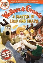 Wallace and Gromit: A Matter of Loaf and Death
