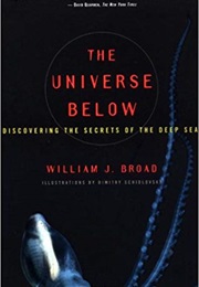 The Universe Below: Discovering the Secrets of the Deep Sea (William J. Broad)