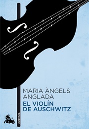 EL Violín De Auschwitz (M. Ángeles Anglada)