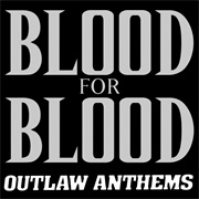 Outlaw Anthems - Blood for Blood