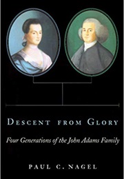 Descent From Glory: Four Generations of the John Adams Family (Paul Nagel)