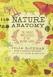 Nature Anatomy: The Curious Parts and Pieces of the Natural World (Julia Rothman)